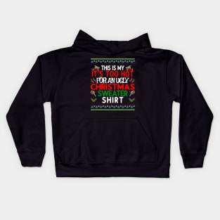 This is my It's too Hot for an Ugly Christmas Sweater Shirt Kids Hoodie